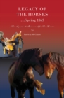 Legacy Of The Horses...Spring 1865 - eBook