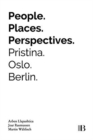 People, Places, Perspectives : Pristina, Oslo, Berlin - Book