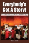 Everybody's Got a Story! : How to Write, Direct, and Produce Yours for Stage - Book