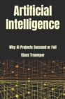 Artificial Intelligence : Why AI Projects Succeed Or Fail - Book