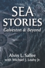 Sea Stories : Galveston and Beyond - Book