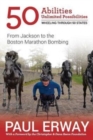 50 Abilities, Unlimited Possibilities -- Wheeling Through 50 States : From Jackson to the Boston Marathon Bombing - Book