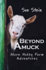 Beyond Amuck : More Hobby Farm Adventures - Book