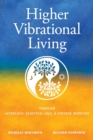 Higher Vibrational Living : Through Astrology, Essential Oils, and Chinese Medicine - Book