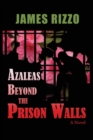Azaleas Beyond The Prison Walls - Book