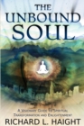 The Unbound Soul : A Visionary Guide to Spiritual Transformation and Enlightenment - Book