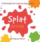 Splat Animals : A Seriously Fun Learning Experience - Book