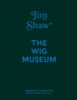 Jim Shaw: The Wig Museum - Book