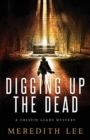 Digging Up the Dead : A Crispin Leads Mystery - Book