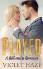 Played : A Billionaire Romance - Book