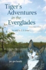 Tiger's Adventures in the Everglades Volume Two : as told by T. F. Gato - Book