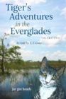 Tiger's Adventures in the Everglades   Volume Two : as told by T. F. Gato - eBook