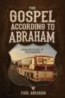 The Gospel According to Abraham : From Delta Boy to Tour Manager - Book