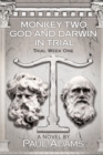 Monkey Two : God and Darwin In Trial: Trial Week One - Book