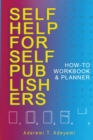 Self-Help for Self-Publishers : How-to Workbook and Planner - Book