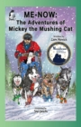 Me-Now : The Adventures of Mickey the Mushing Cat - Book