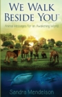 We Walk Beside You : Animal Messages for an Awakening World - Book