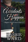 Accidents Happen : A Biggest Small Town Ever Novel - eBook
