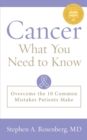 Cancer : What You Need to Know: Overcome the 10 Common Mistakes Patients Make - Book