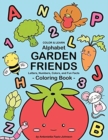 Alphabet Garden Friends : Letters, Numbers, Colors, and Fun Facts Coloring Book - Book