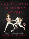 Cutting with the Medieval Sword : Theory and Application - Book
