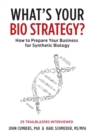 What's Your Bio Strategy? : How to Prepare Your Business for Synthetic Biology - Book