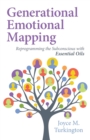 Generational Emotional Mapping : Reprogramming the Subconscious with Essential Oils - Book
