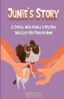 Junie's Story : A Special Wish From a Little Dog Who Lost Her Forever Home - Book