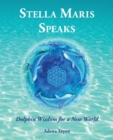 Stella Maris Speaks : Dolphin Wisdom for a New World - Book
