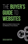 The Buyer's Guide to Websites : What You Need to Know to Get the Website of Your Dreams - Book