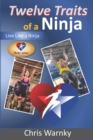Twelve Traits of a Ninja : Live Like a Ninja - Book