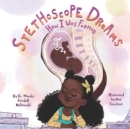 Stethoscope Dreams : How I Was Formed - Book