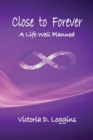 Close to Forever : A Life Well Planned - Book