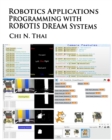 Robotics Applications Programming with ROBOTIS DREAM Systems - Book
