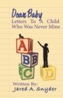 Dear Baby : Letters to a Child Who Was Never Mine - Book