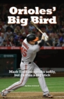 Orioles' Big Bird : Mark Trumbo Speaks Softly, But Carries a Big Stick - Book