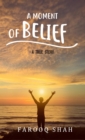 A Moment Of Belief : A True Story - eBook