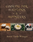 Cooking for Halflings & Monsters : 111 Comfy, Cozy Recipes for Fantasy-Loving Souls - eBook