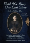 Until We Sleep Our Last Sleep : My Quaker grandmother's diary of faith and community, amid depression and disability - Book