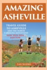 Amazing Asheville : Travel Guide to Asheville and the North Carolina Mountains (3rd ed.) - Book