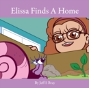 Elissa Finds a Home : Elissa the Curious Snail Series Volume 3 - Book