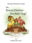 The Rescue Chickens Save Baby Frog! - Book