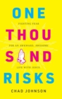 One Thousand Risks : Fighting Fear for an Awkward, Awesome Life with Jesus. - Book