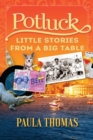 Potluck : Little Stories From A Big Table - Book