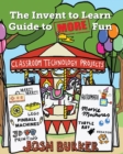 The Invent to Learn Guide to MORE Fun : Makerspace, Classroom, Library, and Home STEM Projects - Book