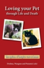 Loving Your Pet Through Life and Death : The Option of Hospice Care at Home - Book