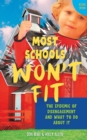 Most Schools Won't Fit, 2nd Edition : The Epidemic of Disengagement and What To Do About It - Book