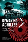 Remaking Achilles : Slicing into Angola's History - Book