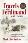 Travels With Ferdinand and Friends : A Centennial Journey Through Austria-Hungary - Book