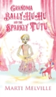 Grandma BallyHuHu and the Sparkly TuTu - Book